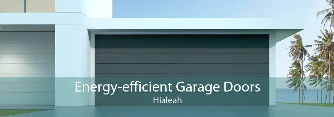 Energy-efficient Garage Doors Hialeah