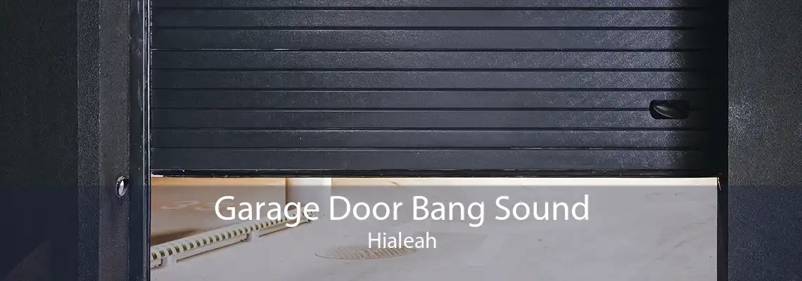 Garage Door Bang Sound Hialeah