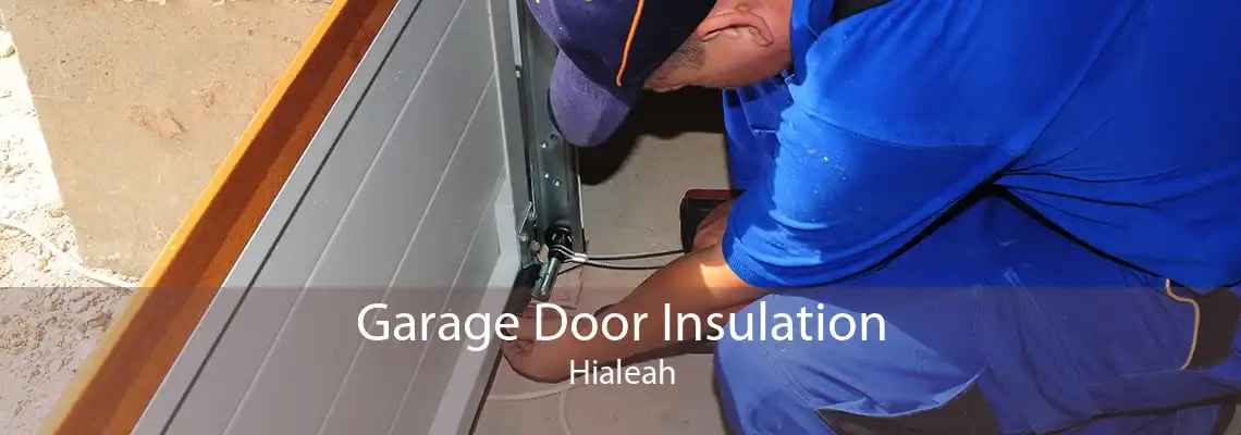 Garage Door Insulation Hialeah