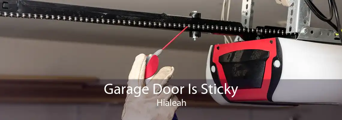 Garage Door Is Sticky Hialeah