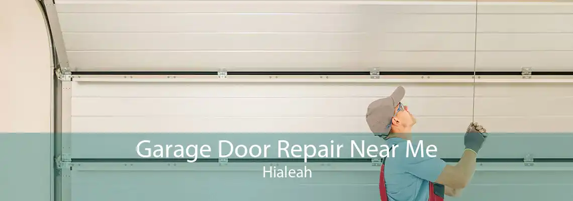 Garage Door Repair Near Me Hialeah