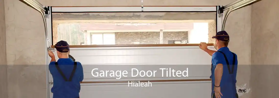 Garage Door Tilted Hialeah
