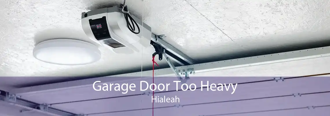 Garage Door Too Heavy Hialeah