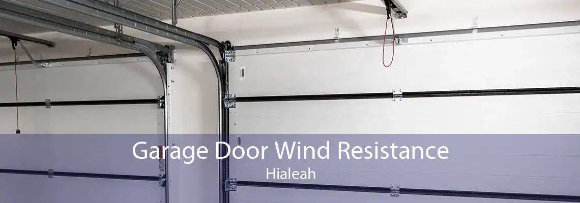 Garage Door Wind Resistance Hialeah