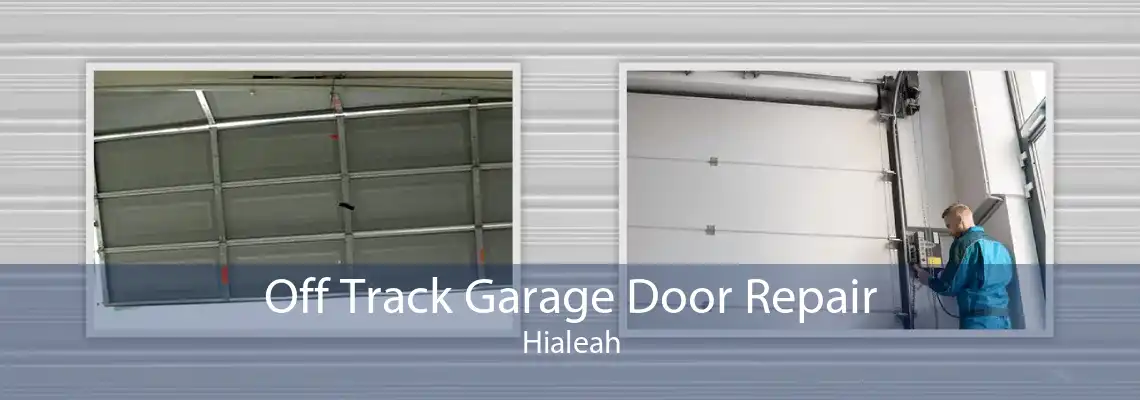 Off Track Garage Door Repair Hialeah